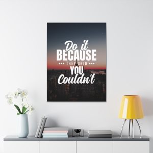 Do it because they said you couldn't