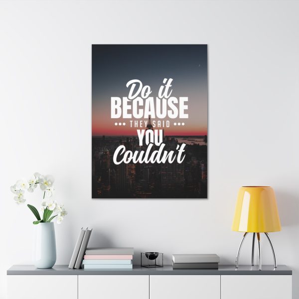 Do it because they said you couldn't